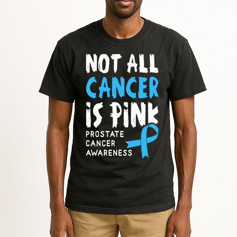 Not All Cancer Is Pink Prostate Cancer Awareness Support Tall T-Shirt