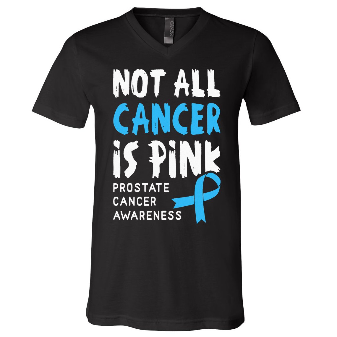 Not All Cancer Is Pink Prostate Cancer Awareness Support V-Neck T-Shirt