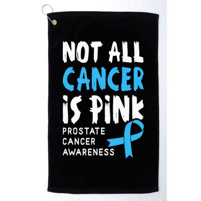 Not All Cancer Is Pink Prostate Cancer Awareness Support Golf Towel