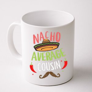 Nacho Average Cousin Mexican Mustache Cinco De Mayo Coffee Mug