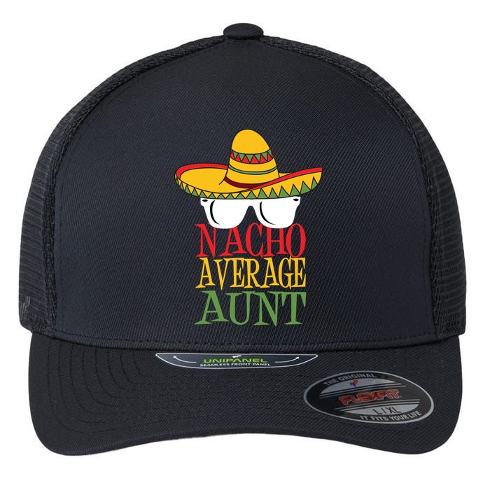 Nacho Average Aunt Flexfit Unipanel Trucker Cap