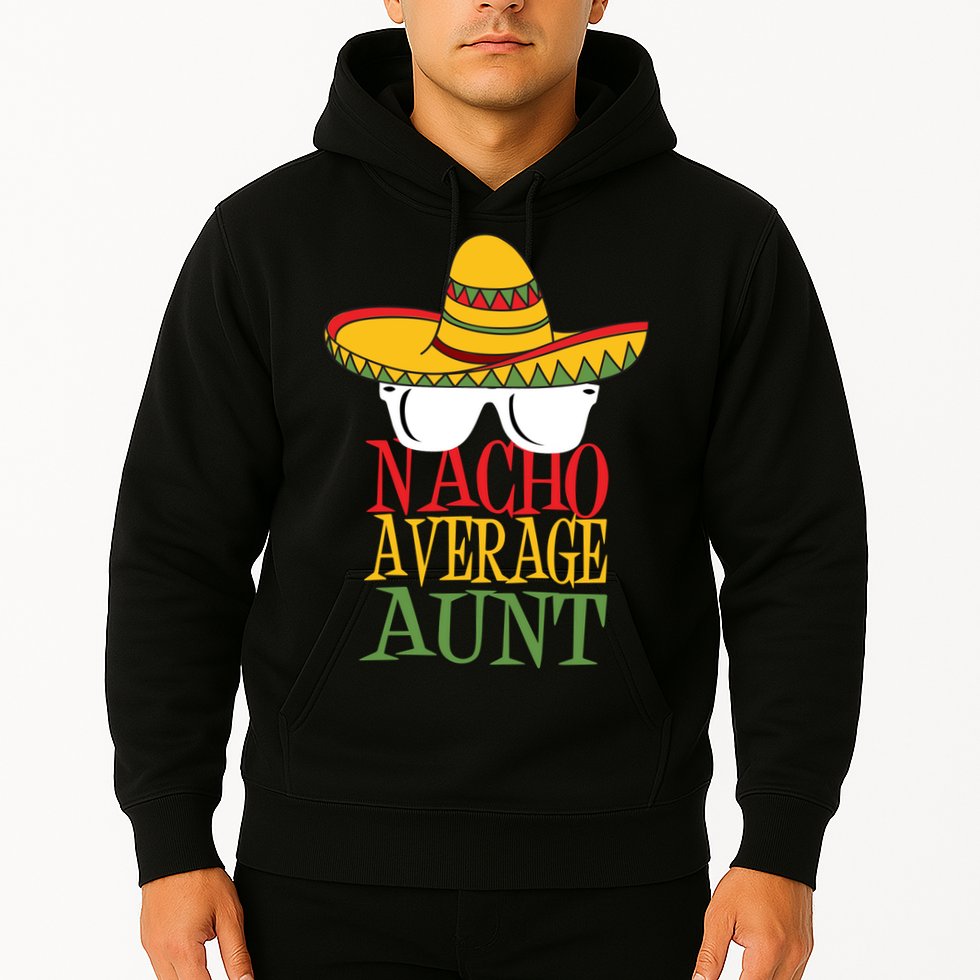 Nacho Average Aunt Hoodie
