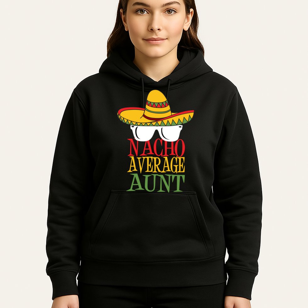 Nacho Average Aunt Hoodie