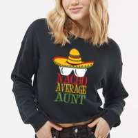 Nacho Average Aunt Cropped Pullover Crew