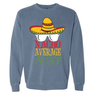 Nacho Average Aunt Garment-Dyed Sweatshirt