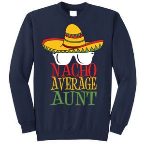 Nacho Average Aunt Tall Sweatshirt