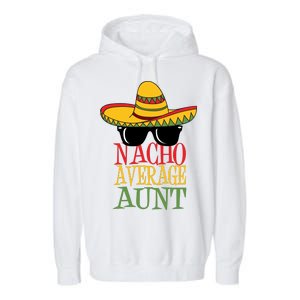 Nacho Average Aunt Garment-Dyed Fleece Hoodie