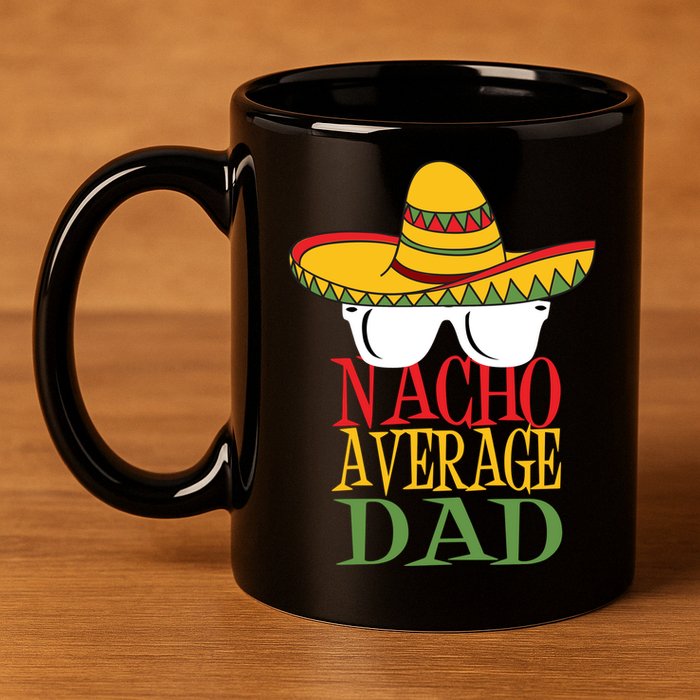 Nacho Average Dad 11oz C Handle Ceramic Mug