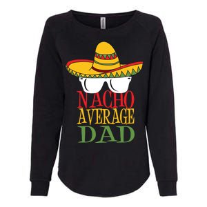 Nacho Average Dad Womens California Wash Sweatshirt