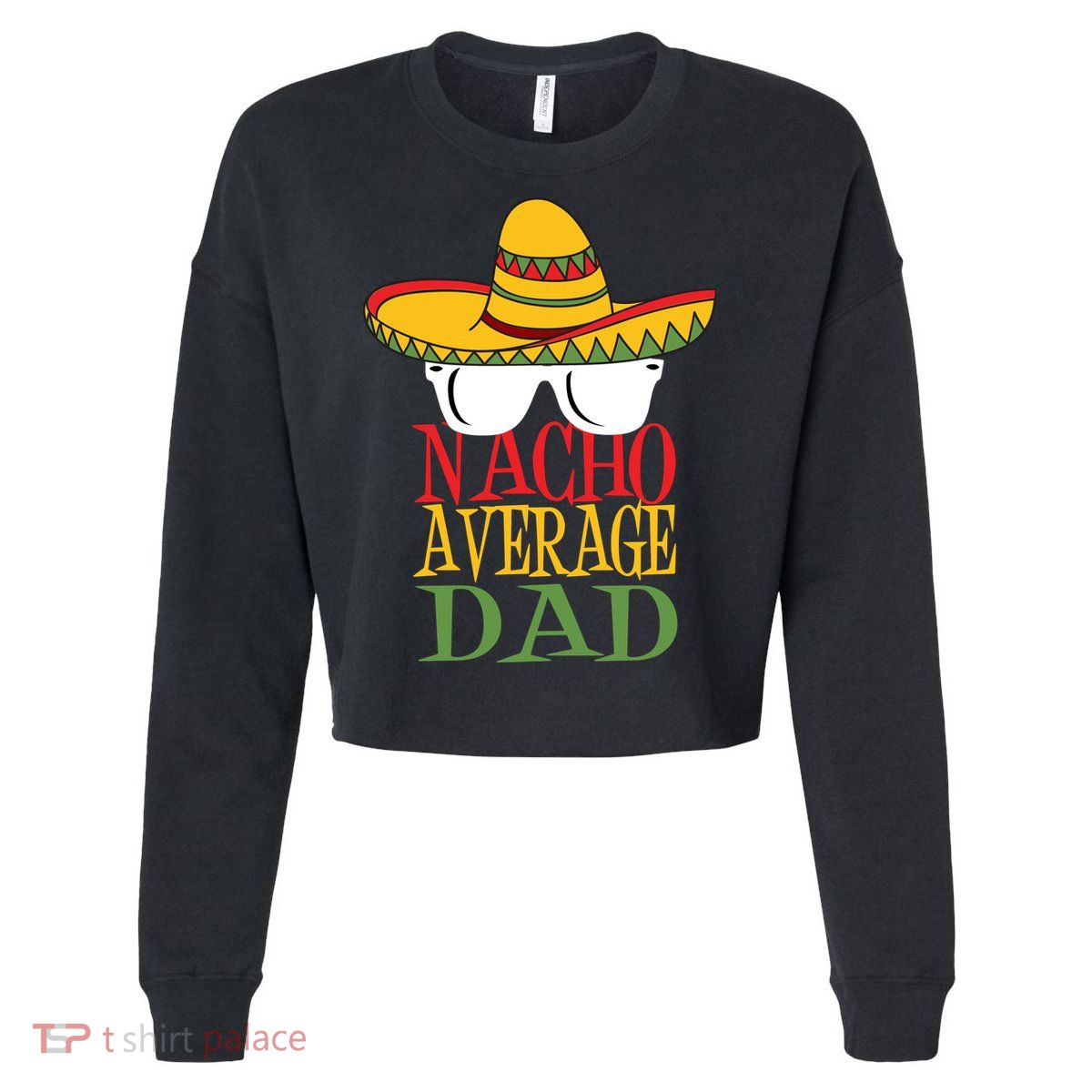 Nacho Average Dad Cropped Pullover Crew