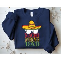 Nacho Average Dad Sweatshirt