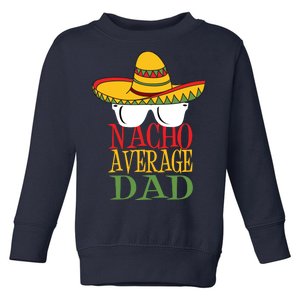 Nacho Average Dad Toddler Sweatshirt