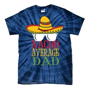 Nacho Average Dad Tie-Dye T-Shirt