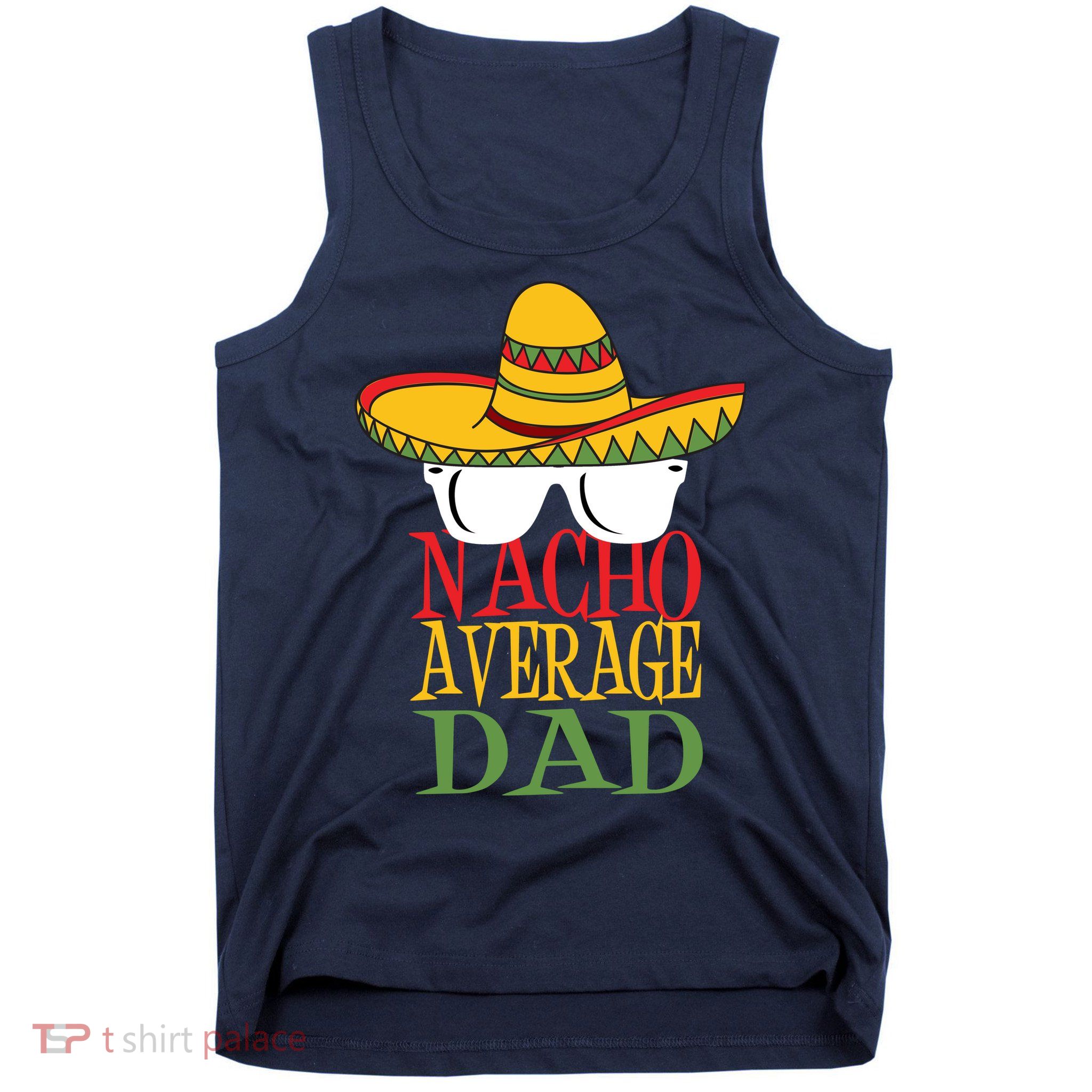 Nacho Average Dad Tank Top