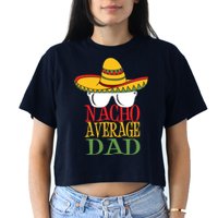 Nacho Average Dad Crop Top