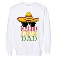 Nacho Average Dad Garment-Dyed Sweatshirt