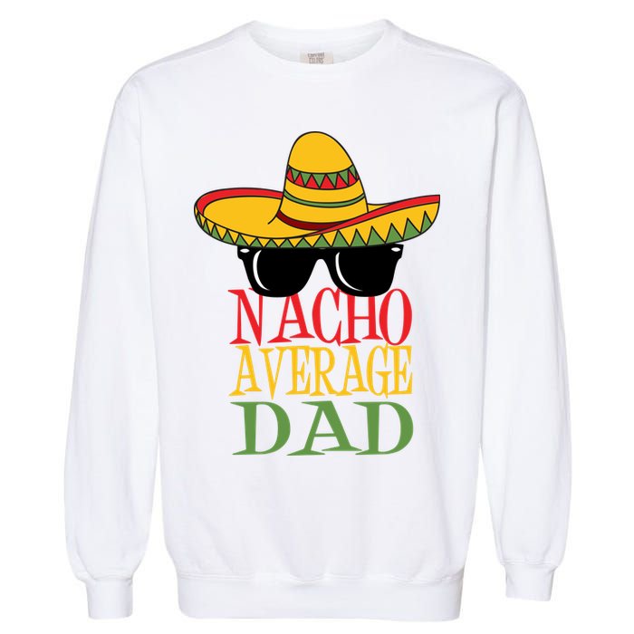 Nacho Average Dad Garment-Dyed Sweatshirt