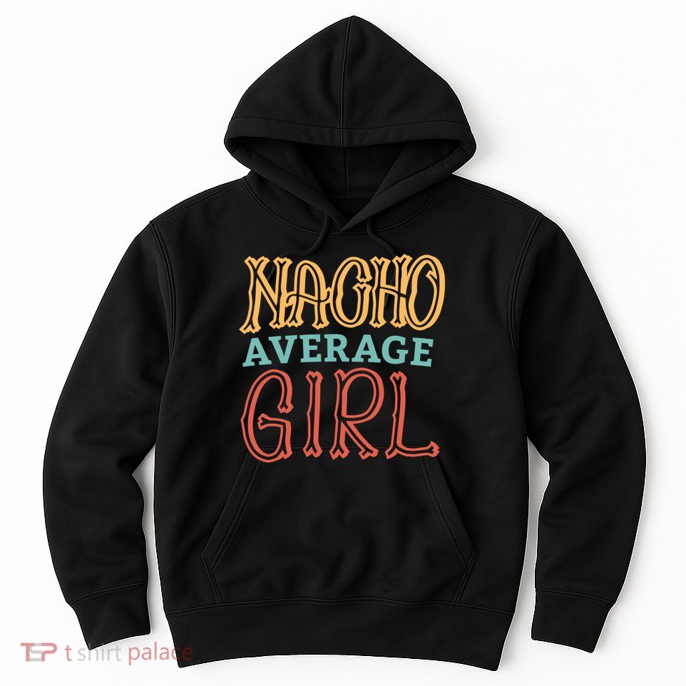 Nacho Average Girl Hoodie
