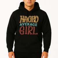Nacho Average Girl Hoodie