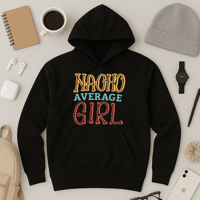 Nacho Average Girl Hoodie