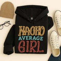 Nacho Average Girl Hoodie