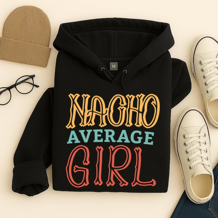 Nacho Average Girl Hoodie