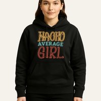 Nacho Average Girl Hoodie
