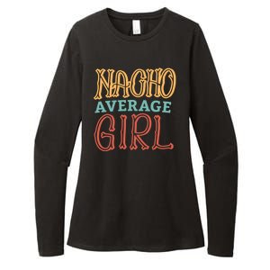 Nacho Average Girl Womens CVC Long Sleeve Shirt