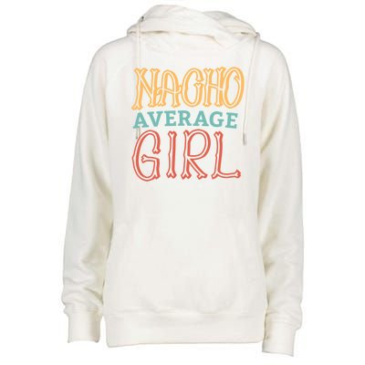 Nacho Average Girl Womens Funnel Neck Pullover Hood