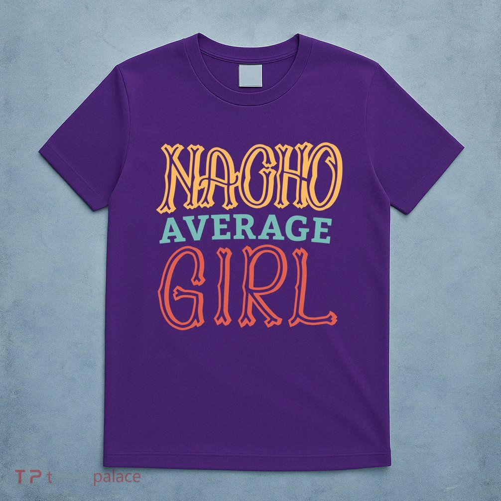Nacho Average Girl T-Shirt