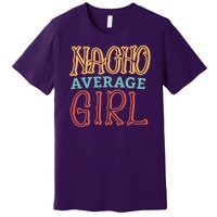 Nacho Average Girl Premium T-Shirt