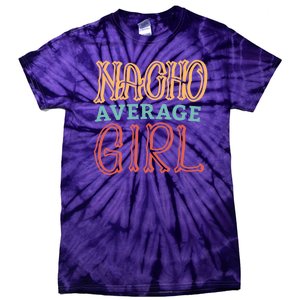 Nacho Average Girl Tie-Dye T-Shirt