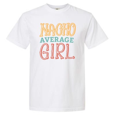 Nacho Average Girl Garment-Dyed Heavyweight T-Shirt