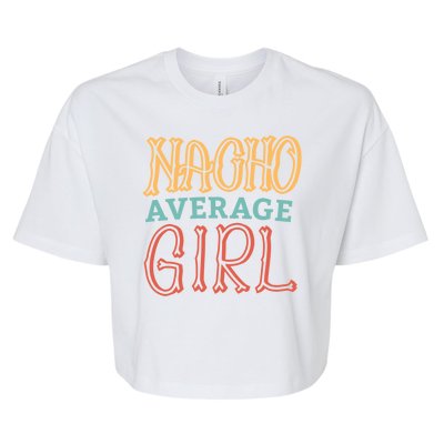 Nacho Average Girl Bella+Canvas Jersey Crop Tee