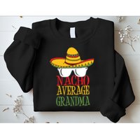 Nacho Average Grandma Sweatshirt