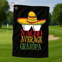 Nacho Average Grandpa Golf Towel