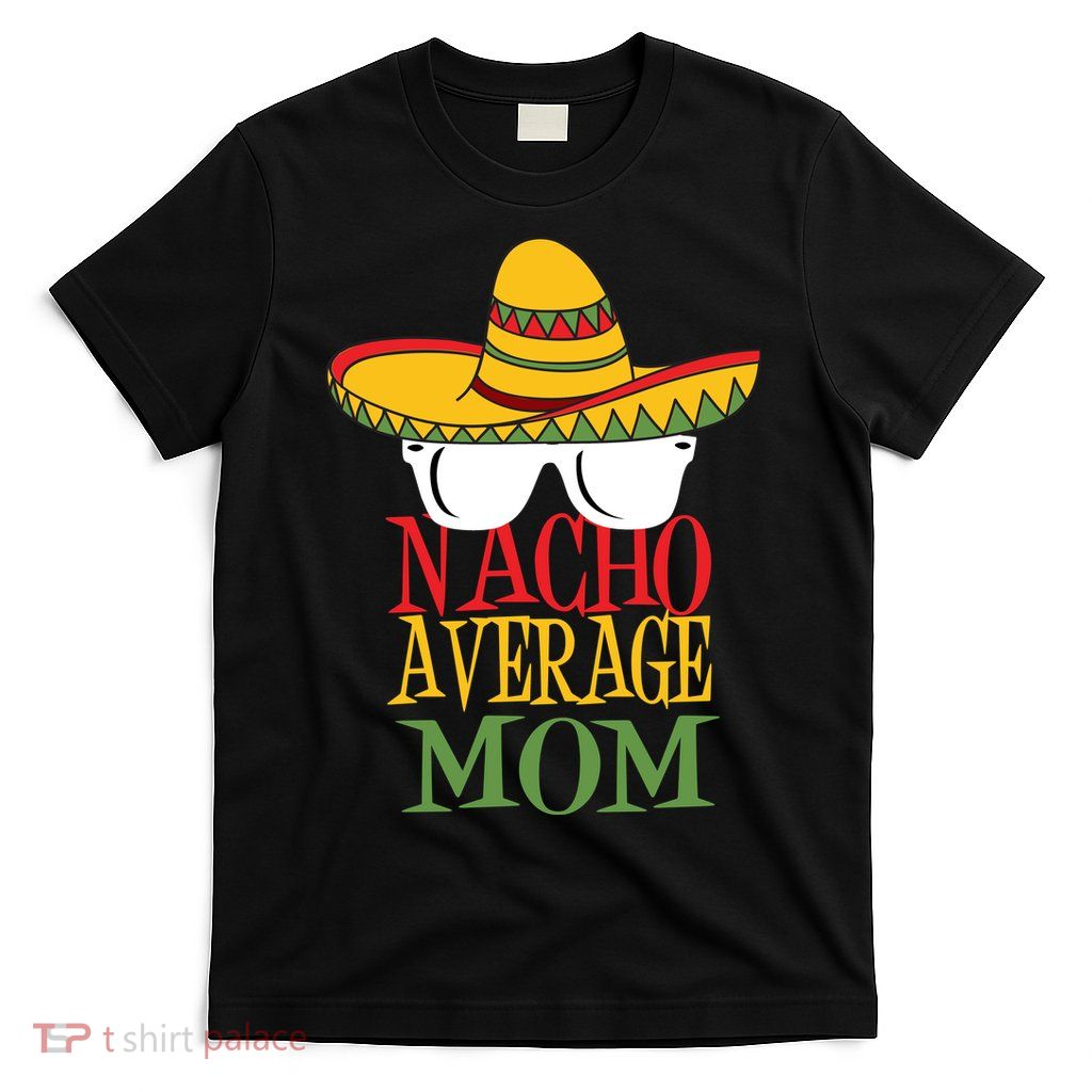 Nacho Average Mom T-Shirt