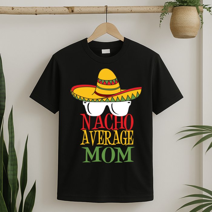 Nacho Average Mom T-Shirt