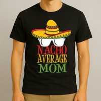 Nacho Average Mom T-Shirt