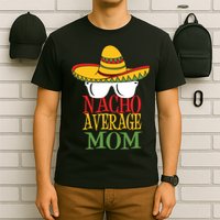 Nacho Average Mom T-Shirt