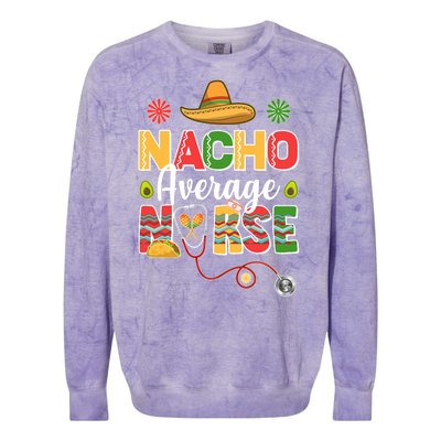 Nacho Average Nurse Cinco De Mayo Colorblast Crewneck Sweatshirt