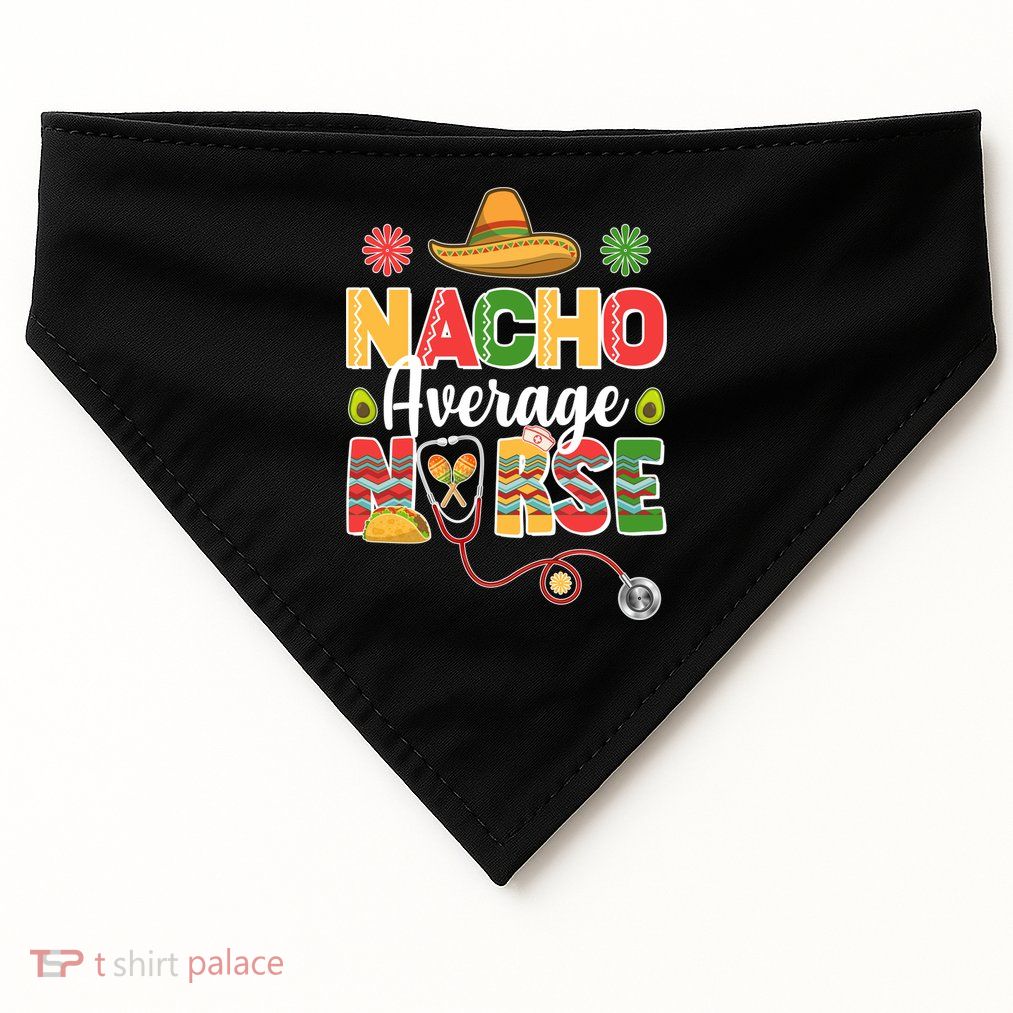 Nacho Average Nurse Cinco De Mayo USA-Made Doggie Bandana