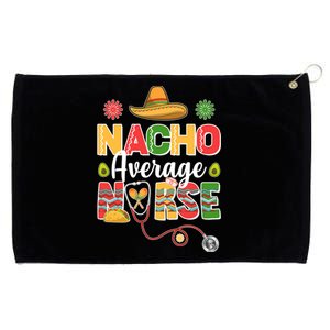 Nacho Average Nurse Cinco De Mayo Grommeted Golf Towel