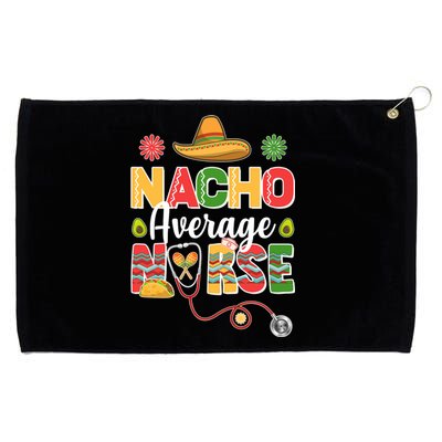 Nacho Average Nurse Cinco De Mayo Grommeted Golf Towel