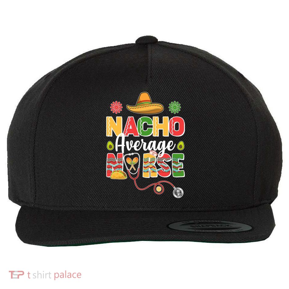 Nacho Average Nurse Cinco De Mayo Wool Snapback Cap