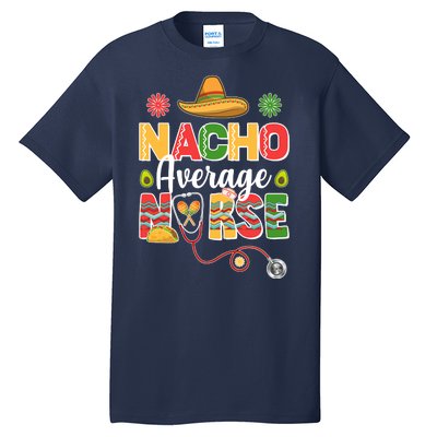 Nacho Average Nurse Cinco De Mayo Tall T-Shirt