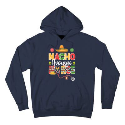 Nacho Average Nurse Cinco De Mayo Tall Hoodie