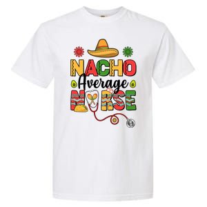 Nacho Average Nurse Cinco De Mayo Garment-Dyed Heavyweight T-Shirt