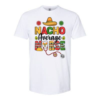 Nacho Average Nurse Cinco De Mayo Softstyle CVC T-Shirt