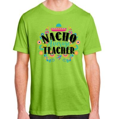 Nacho Average Teacher Cinco De Mayo Adult ChromaSoft Performance T-Shirt